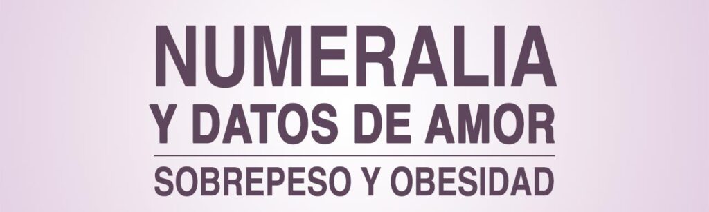 Numeralia y Datos de Amor Sobrepeso y Obesidad | Medix